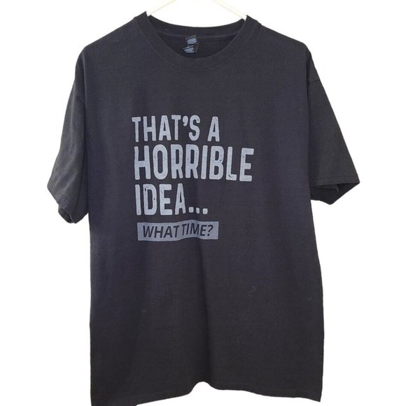 Thats A Terrible Idea What Time Mens‎ Black Pre Shrunk Black T Shirt  Sz Large - Picture 1 of 4